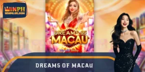 Dreams Of Macau – Experience the Ultimate Slot Game WINPH
