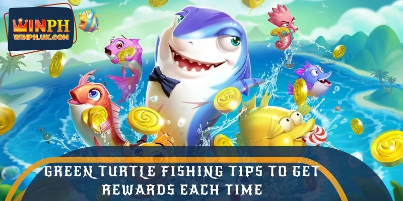 Green Turtle Fishing Tips to Get Rewards Each Time