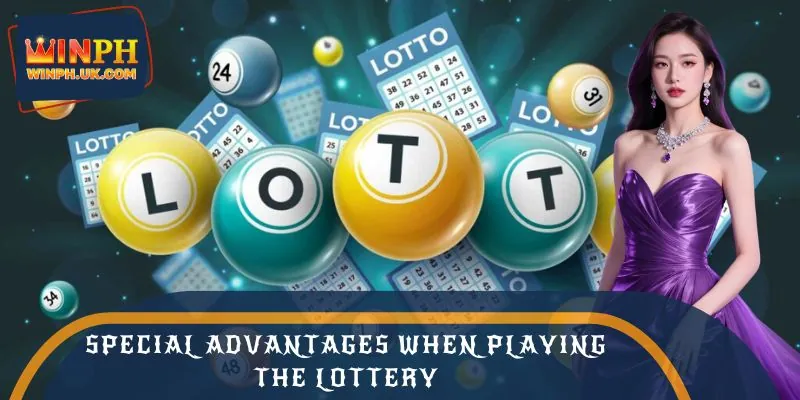 Special benefits when joining the lottery section